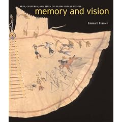 Memory And Vision: Arts, Cultures, And Lives of Plains Indian Peoples