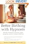 Better Birthing with Hypnosis : Mindful Pregnancy and Easy Labor Using the LeClaire Method