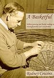 A basketful : willow growing and basket making in Nottinghamshire and Lincolnshire