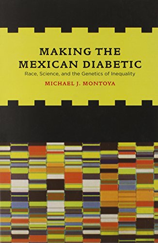 Making the Mexican Diabetic: Race, Science, and the Genetics of Inequality
