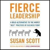 Fierce Leadership: A Bold Alternative to the Worst 