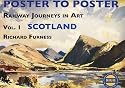 Poster to Poster: Scotland v. 1: Railway Journeys in Art (Railway Journeys in Art 1)