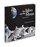 An igloo on the moon : exploring architecture