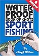 Waterproof Book of Knots: Sport Fishing