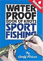 Geoff Wilson's Waterproof Book of Knots: Sport Fishing