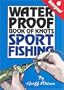 Waterproof Book of Knots: Sport Fishing Knots