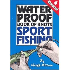 Geoff Wilson's Waterproof Book of Knots: Sport Fishing