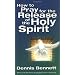 How to Pray for the Release of the Holy Spirit: What the Baptism of the Holy Spirit Is & How to Pray for It