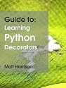 Guide to: Learning Python Decorators