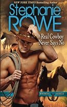 A Real Cowboy Never Says No (Wyoming Rebels) (Volume 1)