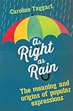 As right as rain : the meaning and origins of popular expressions
