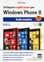 Sviluppare applicazioni per Windows Phone 8. Guida completa