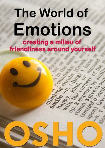 The World of Emotions: creating a milieu of friendliness around yourself (OSHO Singles)
