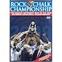 Rock Chalk Championship: The Kansas Jayhawks' 2008 Run To The NCAA National Championship