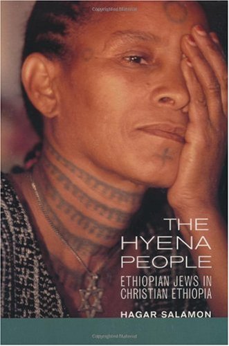 The Hyena People: Ethiopian Jews in Christian Ethiopia (Contraversions: Critical Studies in Jewish Literature, Culture, and Society)
