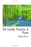 The Earthly Paradise: A Poem