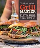 Williams-Sonoma Grill Master: The Ultimate Arsenal of Back-To-Basics Recipes for the Grill