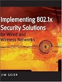 Implementing 802.1X Security Solutions for Wired and Wireless Networks