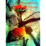 Moonflower Dreams ~ Rebecca Johnson