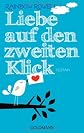 Liebe auf den zweiten Klick: Roman (German Edition)