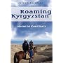 Roaming Kyrgyzstan: Beyond the Tourist Track
