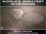 World's Greatest Mysteries Crop Circles: Celestial Signs Or Human Hoaxes?