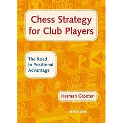 Chess Strategy for Club Players: The Road to Positional Advantage
