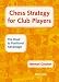 Chess Strategy for Club Players