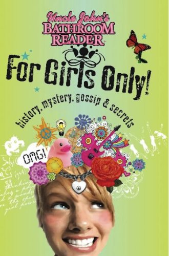 Uncle John's Bathroom Reader For Girls Only!: Mystery, History, Gossip & Secrets (Uncle John's Bathroom Reader for Kids Only), by Bathroom