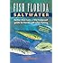 Fish Florida Saltwater: Better Than LuckThe Foolproof Guide to Florida Saltwater Fishing