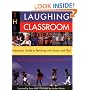 The Laughing Classroom: Everyone's Guide to Teaching with Humor and Play (Loomans, Diane)