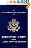 The Declaration of Independence and the Constitution of the United States of America