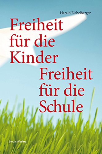 Freiheit für die Kinder - Freiheit für die Schule (German Edition)