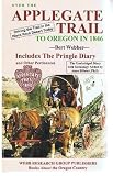 Over the Applegate Trail to Oregon in 1846: The Pringle Diary and Other Pertinences, the Unabridged Diary With Genealogy Added by Anne Bileter, Ph.D.