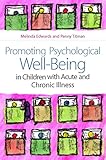 Promoting psychological well-being in children with acute and chronic illness