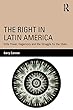 The Right in Latin America: Elite Power, Hegemony and the Struggle for the State