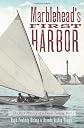 Marblehead's first harbor : the rich history of a small fishing port