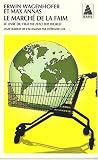 Le marché de la faim : Le livre du film We feed the World
