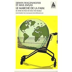 Le march� de la faim : Le livre du film We feed the World