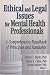 Ethical And Legal Issues For Mental Health Professionals: A Comprehensive Handbook Of Principles and Standards