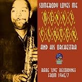 Somebody Loves Me: Rare Live Recordings from 1945-7