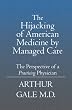 The Hijacking of American Medicine by Managed Care: The Perspective of a Practicing Physician