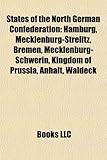 States of the North German Confederation: Hamburg, Mecklenburg-Strelitz, Bremen, Mecklenburg-Schwerin, Kingdom of Prussia, Anhalt, Waldeck-