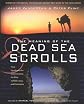 The Meaning of the Dead Sea Scrolls