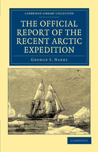 the official report of the recent arctic expedition cambridge library collection polar exploration