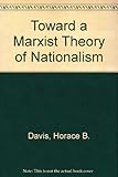 Toward a Marxist theory of nationalism