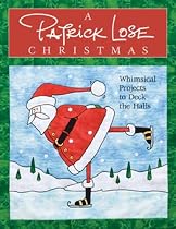A Patrick Lose Christmas: Whimsical Projects to Deck the Halls