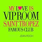 My Love Is VIP Room Saint-Tropez Famous Club