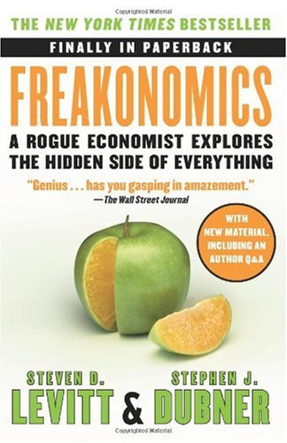Freakonomics: A Rogue Economist Explores the Hidden Side of Everything (P.S.)