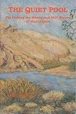 The Quiet Pool: Fly Fishing the Rivers & Still Waters of Washington